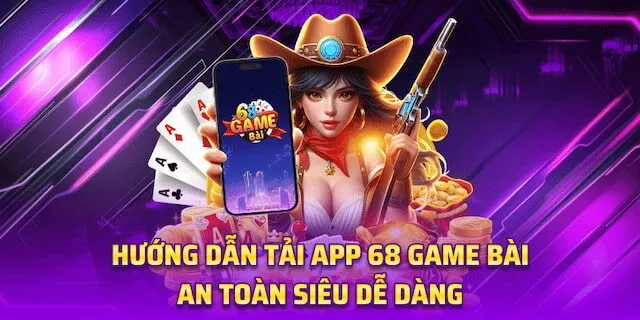 Tải App 68 game bài 2 Hướng Dẫn Tải App 68 Game Bài Trên Điện Thoại