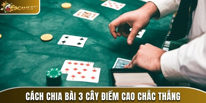 Cách Chia Bài 3 Cây Điểm Cao Nên Ghi Nhớ Năm 2025 3 Cách chia bài 3 cây điểm cao chắc thắng