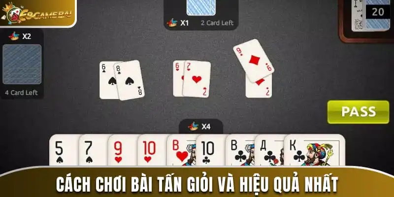 Cách chơi bài tấn giỏi và hiệu quả nhất