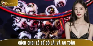 Cách chơi lô đề có lãi