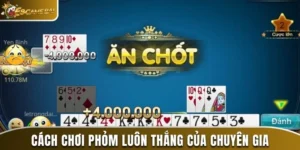 Cách chơi phỏm luôn thắng