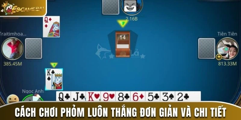 Cách Chơi Phỏm Luôn Thắng Được Đúc Rút Từ Các Chuyên Gia 2 Cách chơi phỏm luôn thắng đơn giản và chi tiết tại 68 game bài