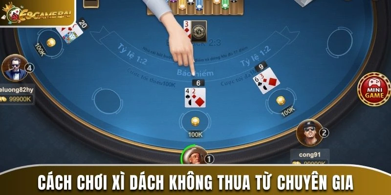 Bỏ túi cách chơi xì dách không thua từ chuyên gia