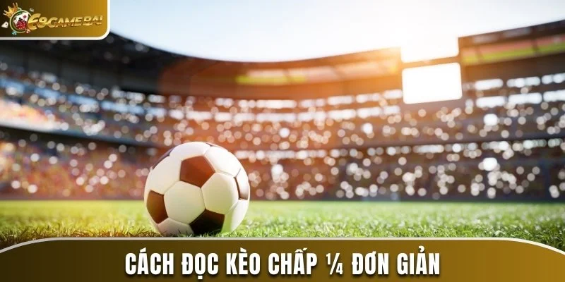 Cách đọc kèo chấp ¼ đơn giản