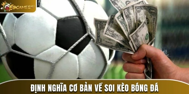 Định nghĩa cơ bản về soi kèo bóng đá