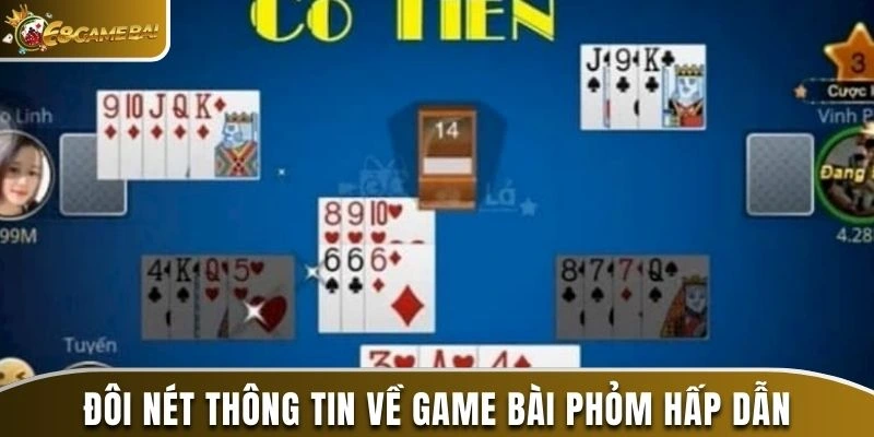 Cách Chơi Phỏm Luôn Thắng Được Đúc Rút Từ Các Chuyên Gia 1 Đôi nét thông tin về game bài phỏm hấp dẫn