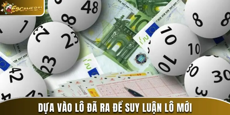 Dựa vào lô đã ra để suy luận lô mới