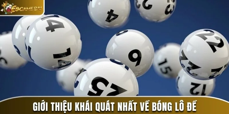 Cách Tính Bóng Lô Đề Chuẩn 100% Dành Cho Các Tân Binh 1 Giới thiệu khái quát nhất về bóng lô đề