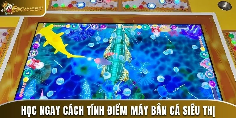 Cách Chơi Game Bắn Cá Trong Siêu Thị Dễ Được Thưởng Lớn 1 Học ngay cách tính điểm máy bắn cá siêu thị