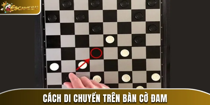 Cách Chơi Cờ Đam - Luật Chơi Và Những Quy Tắc Cơ Bản 3 Hướng dẫn cách di chuyển quân trên bàn cờ đam