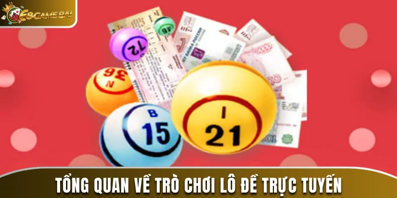 Khám phá tổng quan về trò chơi lô đề trực tuyến