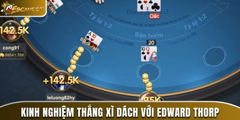 Kinh nghiệm thắng xì dách với Edward Thorp