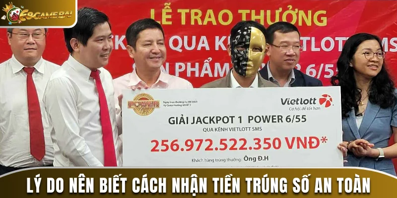5 Cách Nhận Tiền Trúng Số An Toàn Và Quy Trình Đổi Thưởng 1 Lý do nên biết cách nhận tiền trúng số an toàn