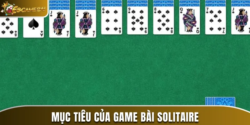 Cách Chơi Bài Solitaire Đơn Giản Và Dễ Hiểu Cho Người Mới 2 Mục tiêu của game bài solitaire là gì?