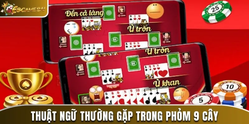 Hướng Dẫn Cách Chơi Phỏm 9 Cây Dễ Hiểu Dành Cho Người Mới 2 Những thuật ngữ thường xuất hiện trong phỏm