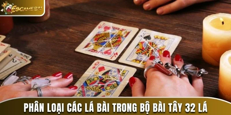 Cách Bói Bài Tây 32 Lá: Chi Tiết Và Ý Nghĩa Từng Lá Bài 2 Phân loại các lá bài cơ bản trong bài Tây 32 lá