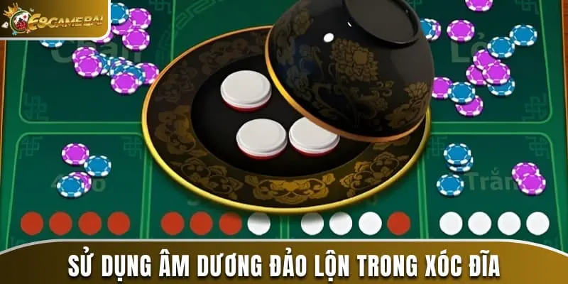 Sử dụng công thức âm dương đảo lộn trong xóc đĩa